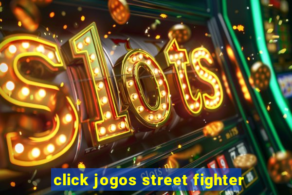 click jogos street fighter